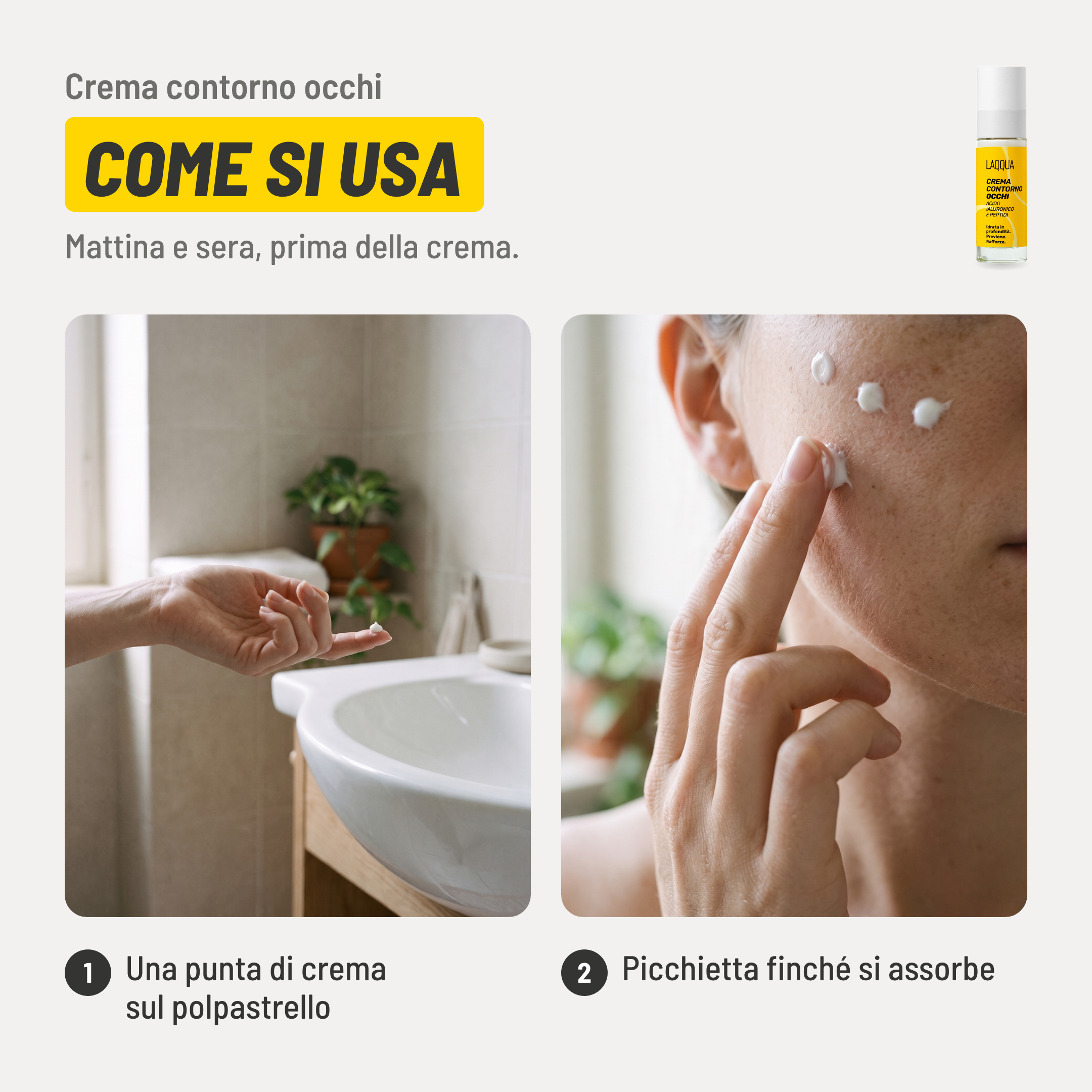 Crema contorno occhi, come si usa. 1. Una punta di crema sul polpastrello. 2. Picchietta finché si assorbe. Mattina e sera, prima della crema..