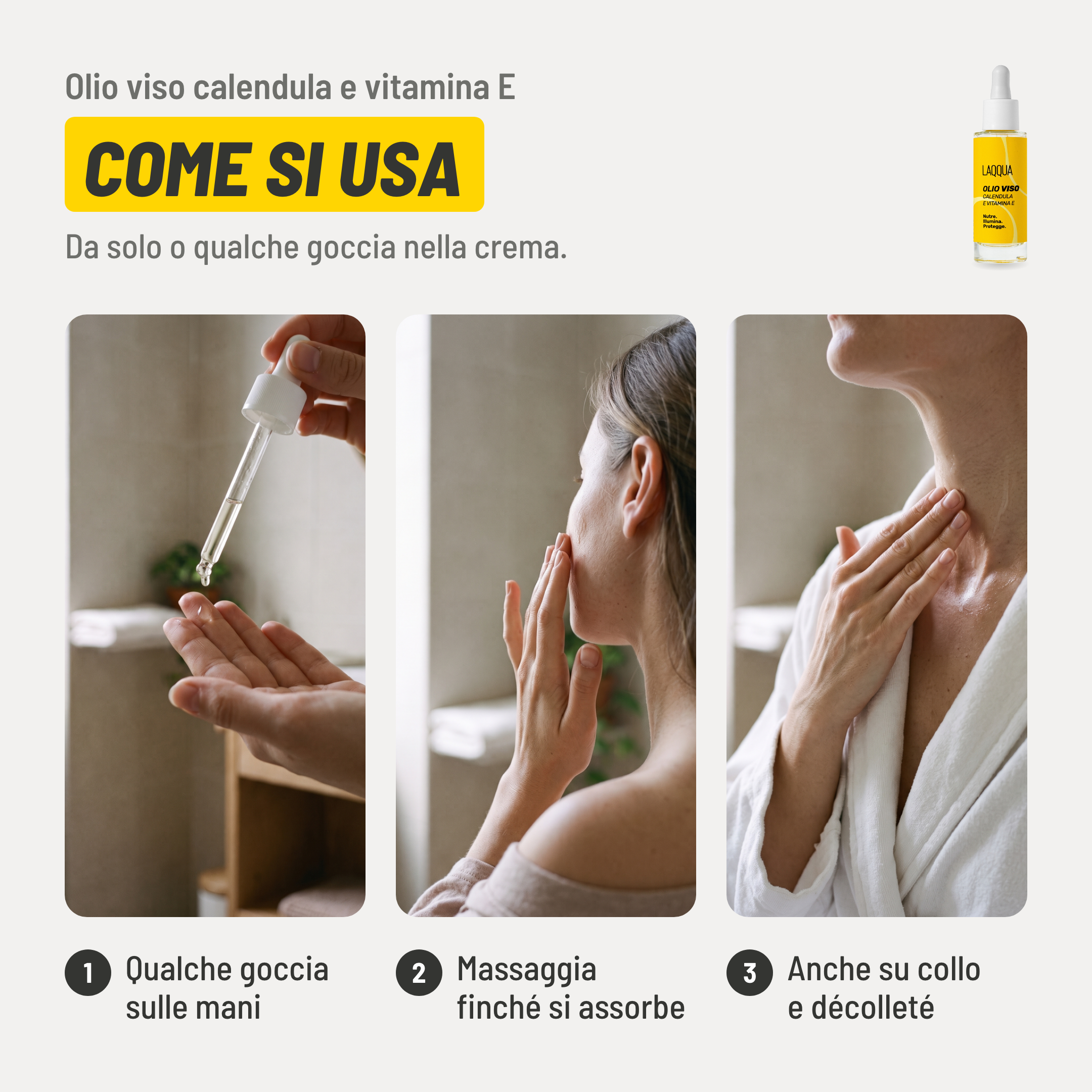 Olio viso calendula e vitamina E, come si usa. 1. Qualche goccia sulle mani. 2. Massaggia finché si assorbe. 3. Anche su collo e décolleté. Da solo o qualche goccia nella crema..