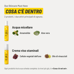 Duo Skincare Must Have, cosa c'è dentro. 2 prodotti. Acqua micellare: amamelide e aloe vera. Crema viso staminali: cellule vegetali dell'uva e olio di vinaccioli. Ogni prodotto ha la sua scheda completa più giù, in «Cosa c'è nel set».